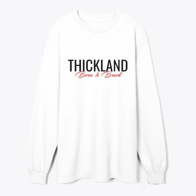 Thickland Born & Breed