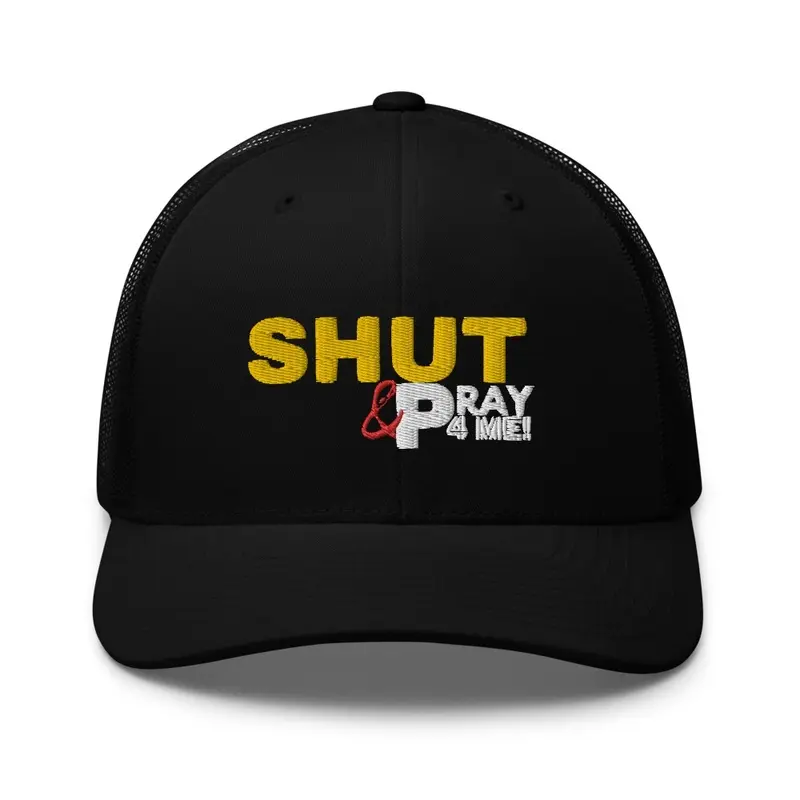 SHUT UP & Pray 4 Me! Caps