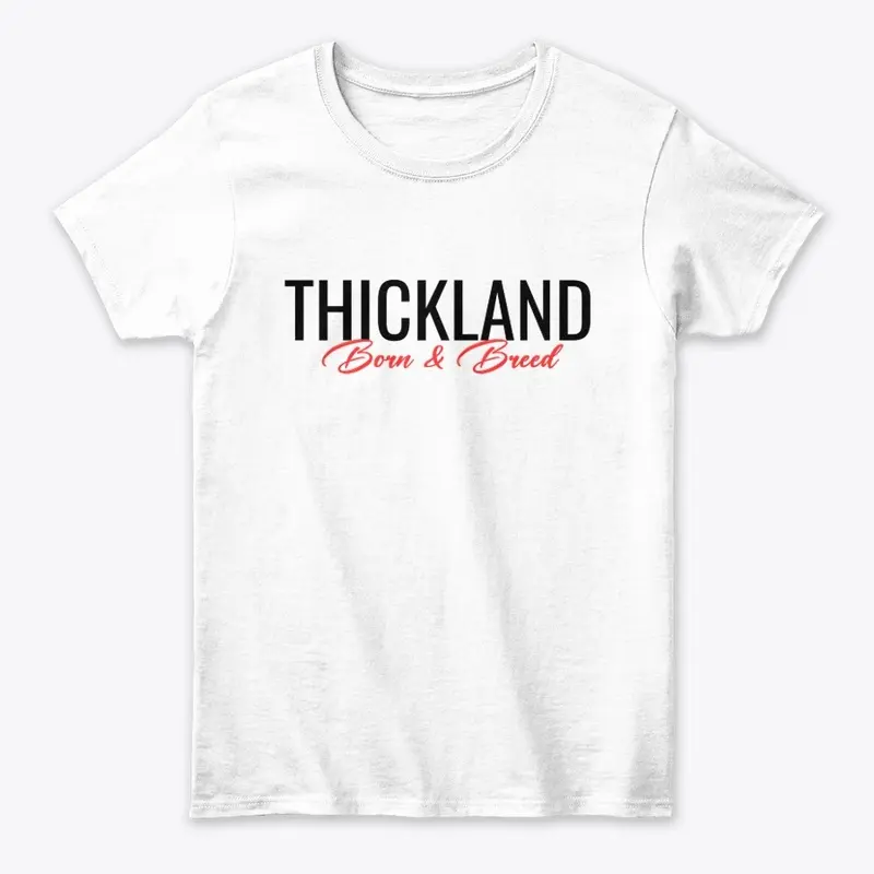 Thickland Born & Breed