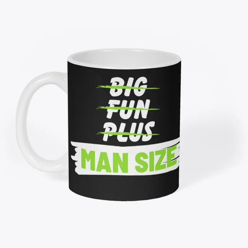 Big, Fun, Plus, Nah Man Size!