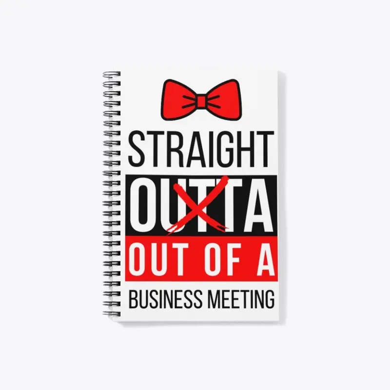 Straight Outta Meeting - with Bow Tie